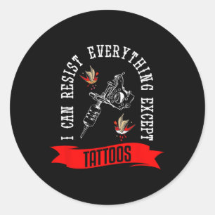 Sticker Rond Je Peux Résister À Tout Sauf Tatouages Tatouages