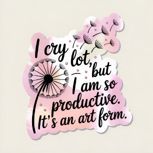 Sticker Rond je pleure beaucoup mais je suis si productif c'est