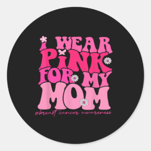 Sticker Rond Je Porte Du Rose Pour Ma Mère Conscience Du Cancer