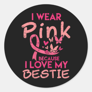 Sticker Rond Je Porte Le Rose J'Aime Mon Bestie Cancer du Sein 