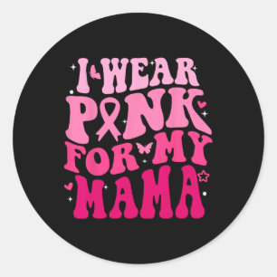 Sticker Rond Je Porte Le Rose Pour Ma Mama Soutien Cancer Du Se