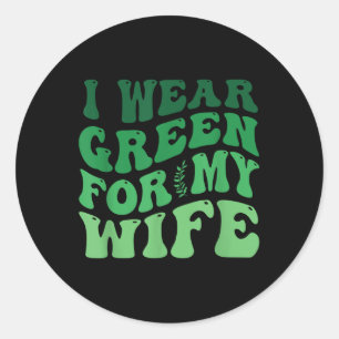 Sticker Rond Je Porte Le Vert Pour Ma Femme Sensibilisation À L
