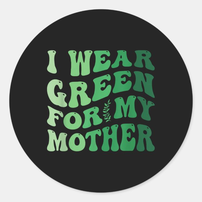 Sticker Rond Je Porte Le Vert Pour Ma Mère Sensibilisation À La (Devant)