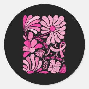 Sticker Rond Je Porte Nk Pour Ma Maman Cancer Du Sein Boho Flor