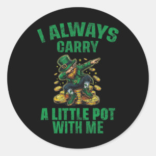 Sticker Rond Je Porte Toujours Un Petit Pot Avec Moi Drôle Sain
