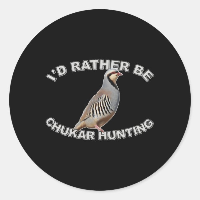 Sticker Rond Je Préférerais Chasser Le Chukar (Devant)