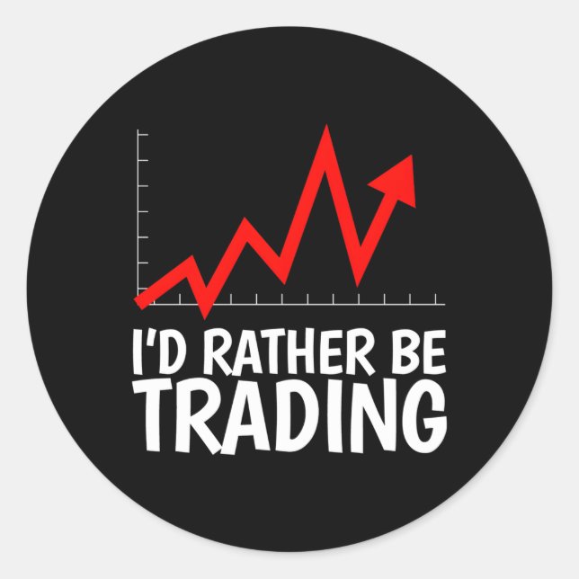 Sticker Rond Je Préférerais Échanger Pour Un Forex Stock Day Tr (Devant)