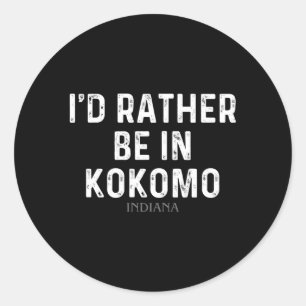Sticker Rond Je Préférerais Être À Kokomo Indiana