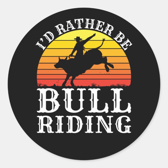 Sticker Rond Je Préférerais Être Bull Riding Rodeo Rider (Devant)
