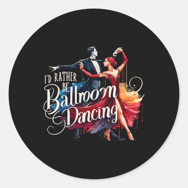Sticker Rond Je Préférerais Être Danseur Danse De Salle De Bal (Devant)