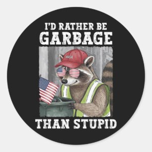 Sticker Rond Je Préférerais Être Une ordure Pour Trump Plutôt Q