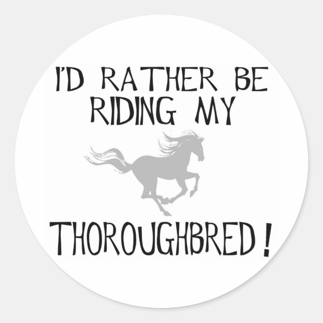 Sticker Rond Je Préférerais Faire Mon Thoroughbred (Devant)