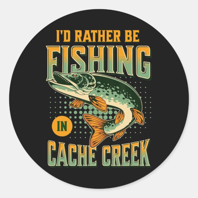 Sticker Rond Je Préférerais Pêcher Dans Cache Creek (Devant)
