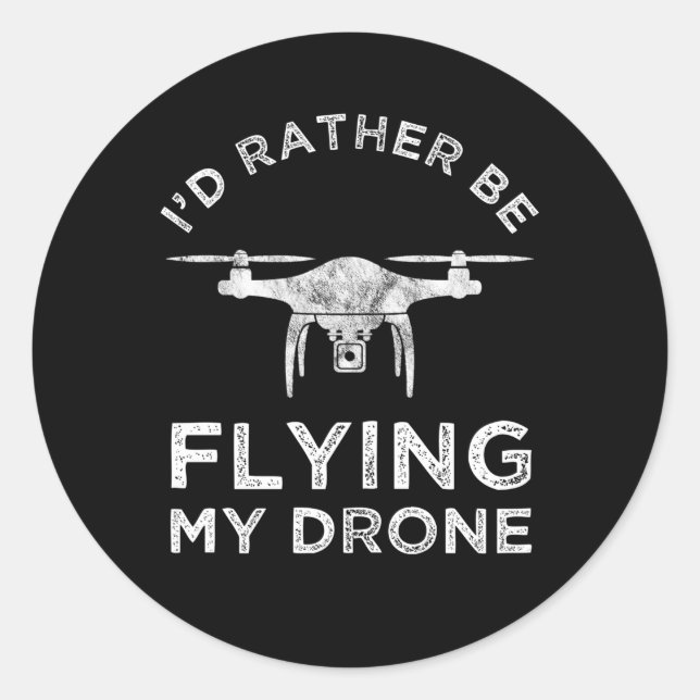 Sticker Rond Je Préférerais Voler Mon Drone (Devant)