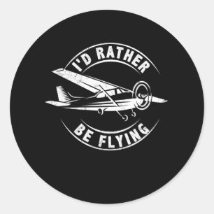 Sticker Rond Je préférerais voler un pilote d'avion amusant
