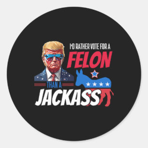 Sticker Rond Je préférerais voter pour un Felon plutôt qu'un Ja