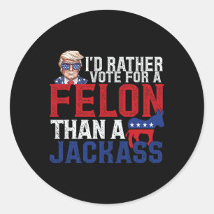 Sticker Rond Je préférerais voter pour un Felon plutôt qu'un Ja