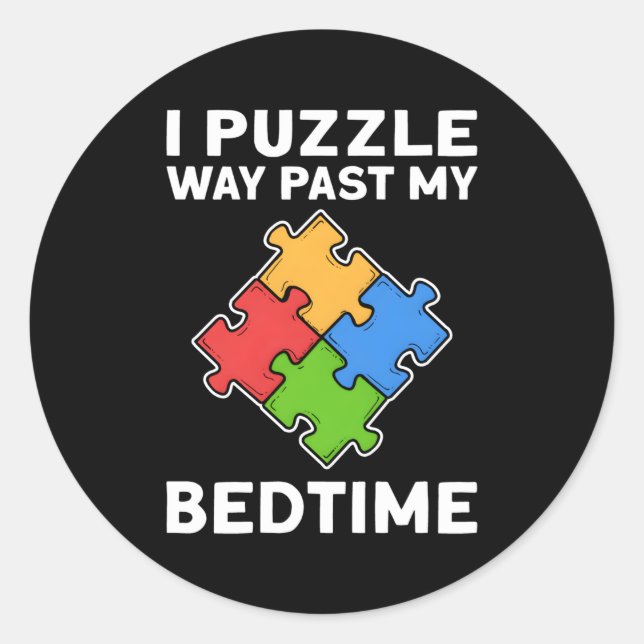 Sticker Rond Je Puzzle beaucoup passé mon lit Jigsaw Puzzle (Devant)