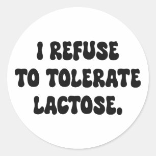 Sticker Rond Je refuse de tolérer le lactose - Intolérant au la