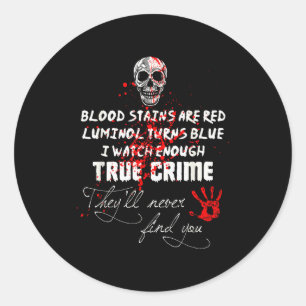Sticker Rond Je Regarde Assez De Véritables Crimes Pour Qu'ils