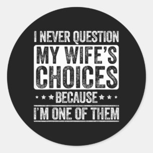 Sticker Rond Je remets en question les choix de ma femme Mariag