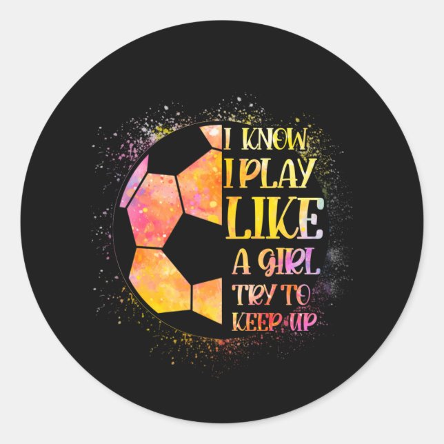 Sticker Rond Je Sais Que Je Joue Comme Une Fille Essaie De Cont (Devant)