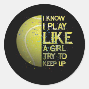 Sticker Rond Je Sais Que Je Joue Comme Une Fille Essaie De Cont