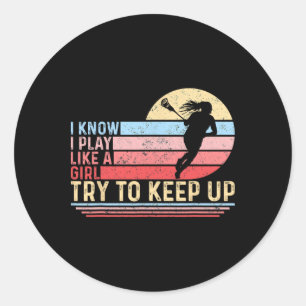 Sticker Rond Je Sais Que Je Joue Comme Une Fille Essaie De Gard