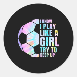 Sticker Rond Je sais que je joue comme une fille essayez de sui
