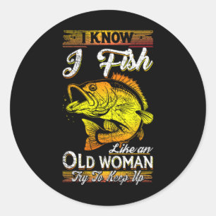 Sticker Rond Je sais que je pêche comme une vieille femme 