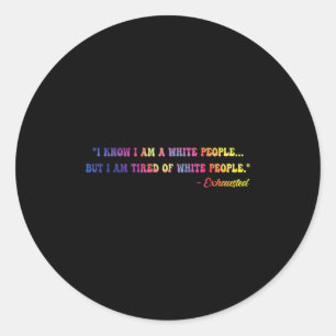 Sticker Rond Je Sais Que Je Suis Un Peuple Blanc... Mais Je Sui