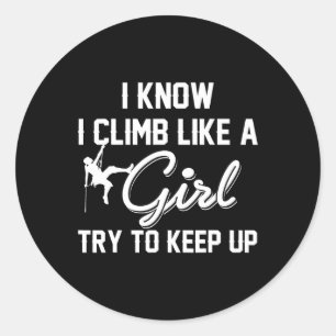 Sticker Rond Je sais que j'escalade comme une fille essayez de 