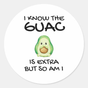 Sticker Rond Je Sais Que Le Guac Est Extra Mais Moi Aussi