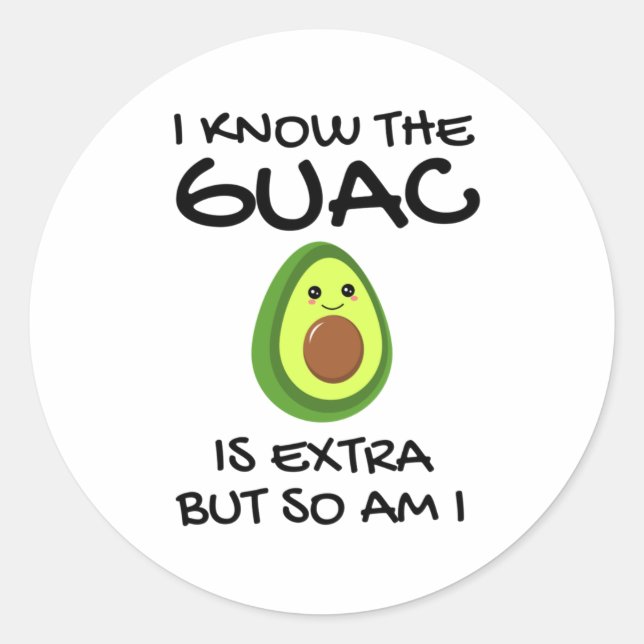 Sticker Rond Je Sais Que Le Guac Est Extra Mais Moi Aussi (Devant)