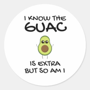 Sticker Rond Je Sais Que Le Guac Est Extra Mais Moi Aussi