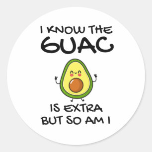 Sticker Rond Je Sais Que Le Guac Est Extra Mais Moi Aussi