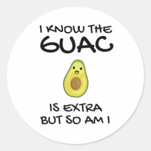 Sticker Rond Je Sais Que Le Guac Est Extra Mais Moi Aussi