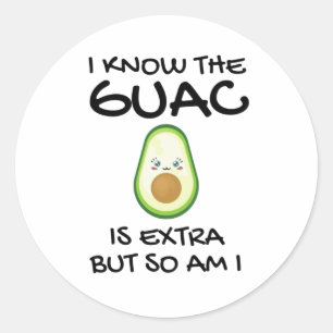 Sticker Rond Je Sais Que Le Guac Est Extra Mais Moi Aussi