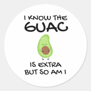 Sticker Rond Je Sais Que Le Guac Est Extra Mais Moi Aussi