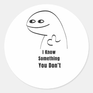 Sticker Rond Je sais quelque chose que vous ne savez pas T-Shir