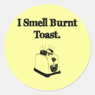 Sticker Rond Je Sens Brûler Du Toast