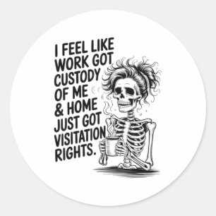 Sticker Rond Je sens que le travail a obtenu ma garde & Acc