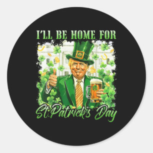 Sticker Rond Je Serai À La Maison De La Bière Trump Drôle De St