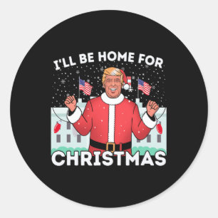 Sticker Rond Je serai à la maison Drôle des partisans de Trump