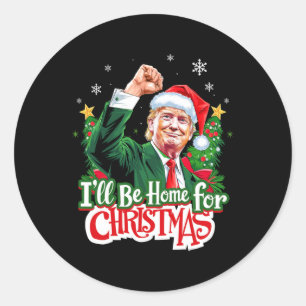 Sticker Rond Je serai à la maison pour Noël amusant Trump Père
