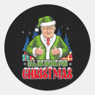 Sticker Rond Je serai à la maison pour Noël drôle Père Noël Tru