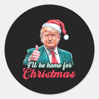 Sticker Rond Je serai à la maison pour Noël Funny Père Noël Tru