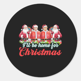 Sticker Rond Je serai à la maison pour Noël Funny Père Noël Tru