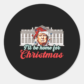Sticker Rond Je serai à la maison pour Noël Funny Père Noël Tru