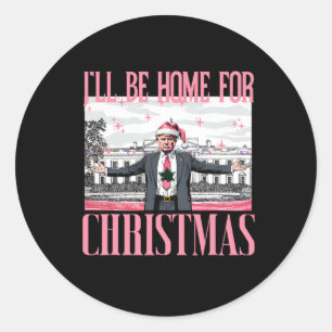 Sticker Rond Je serai à la maison pour Noël Funny Père Noël Tru